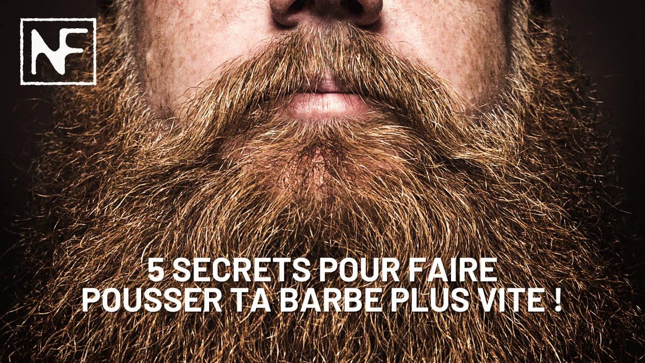 5 secrets pour faire pousser ta barbe plus vite - nelson&floyd